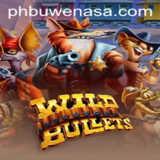 Exploring the Thrilling Realm of WildBullets with a Dash of PH Buwenas